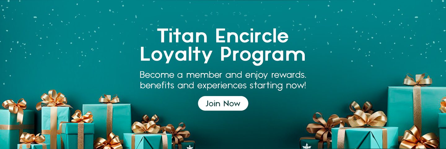 Titan Encircle Loyalty Program and Benefits