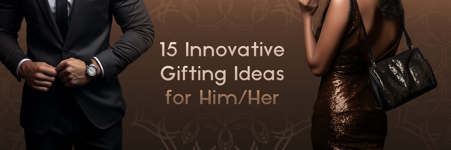 Innovative Gifting Ideas for Him and Her
