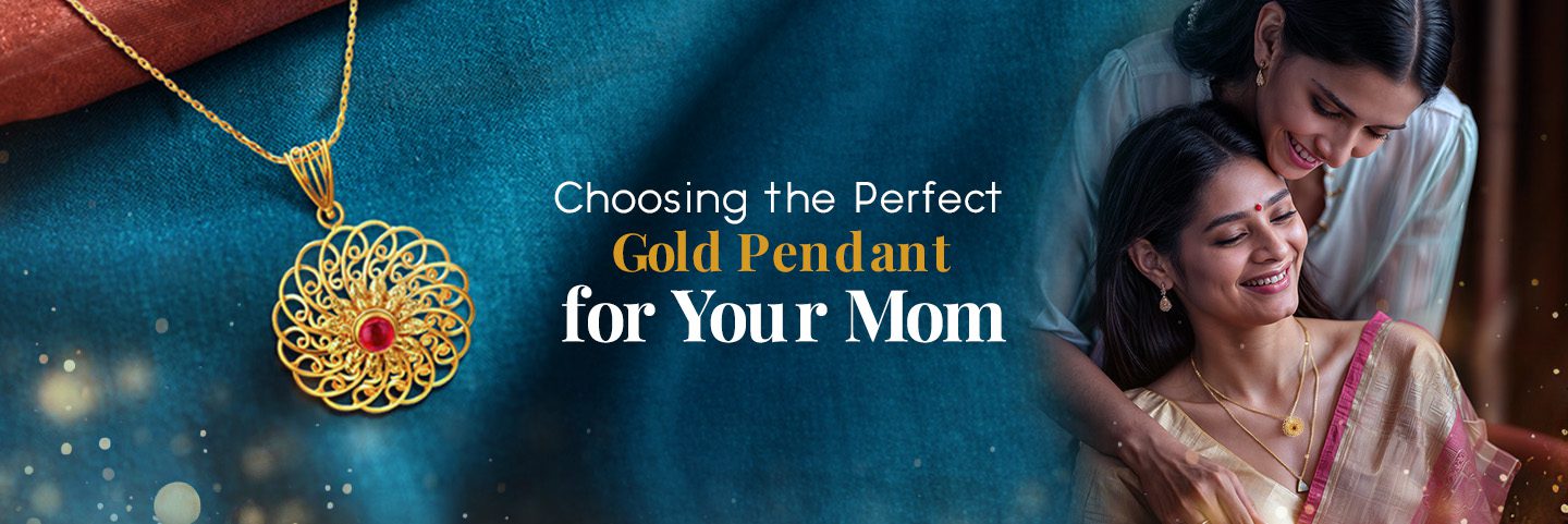 Choosing the Perfect Gold Pendant for Your Mom